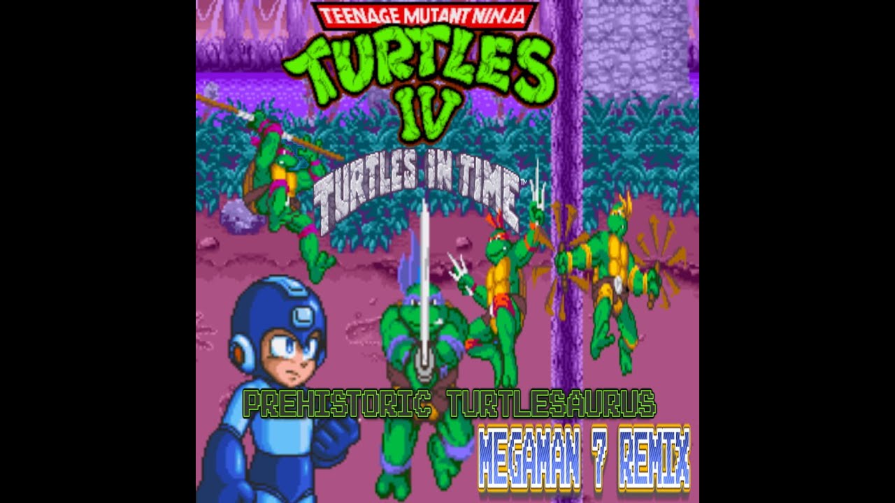 TMNT IV - Turtles In Time - Prehistoric Turtlesaurus(Megaman 7 Remix)