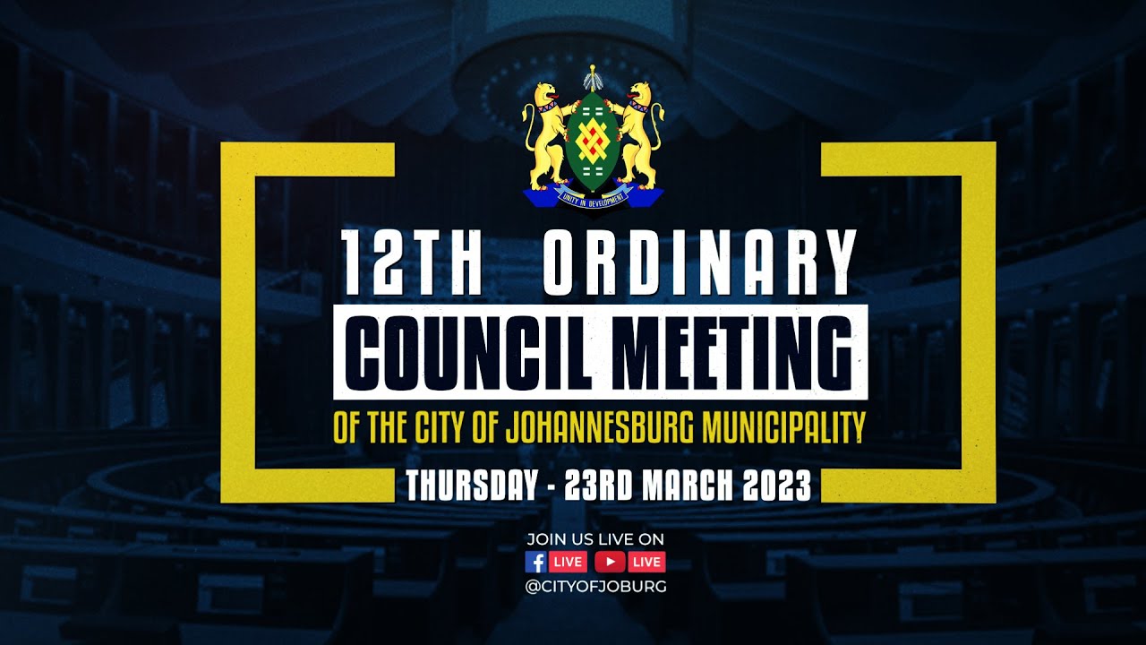 12th - Ordinary Council Meeting of the City of Johannesburg Metropolitan Municipality