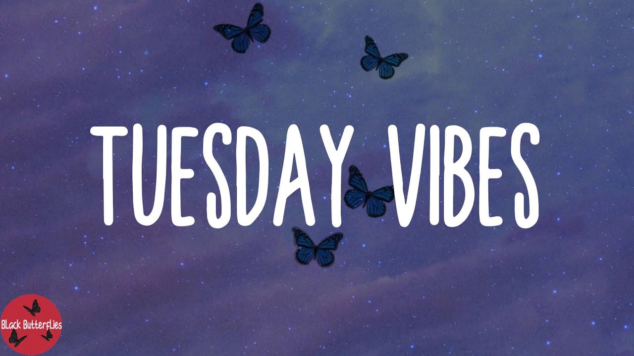 Tuesday Vibes 🌼- chill music to listen to