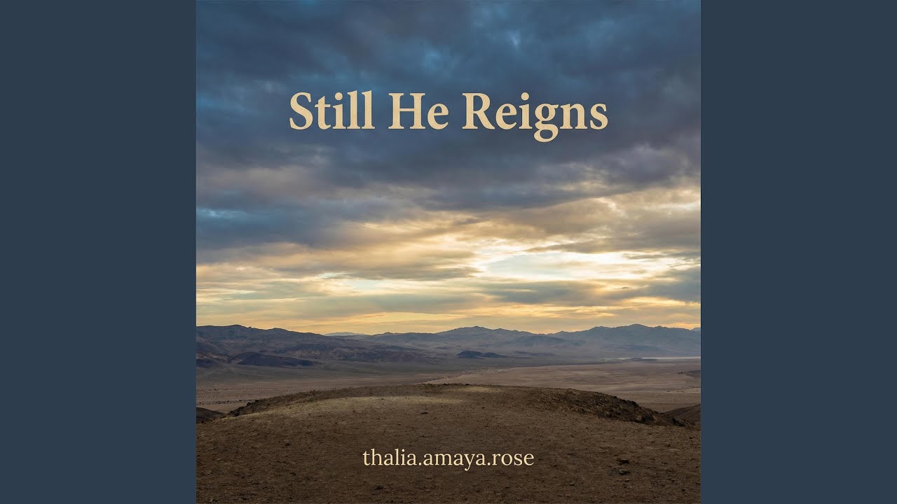 Still He Reigns