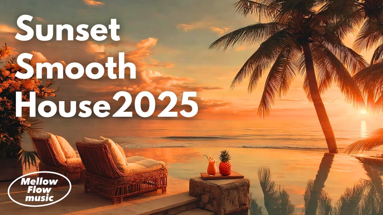 Sunset Smooth Lounge 2025 | Deep Smooth Chill House & Ocean Sunset Vibes by Mellow Flow Music