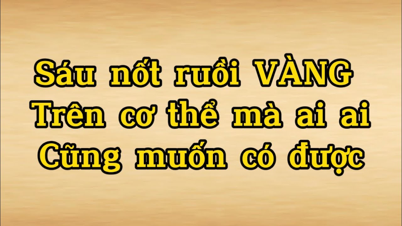 Sáu nốt ruồi VÀNG [[Điền Trạch - Nhân Trí Dũng - Cự Phú - Phúc Đức - Thọ Diên - Quy Vĩ]]