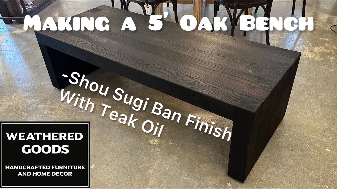 Making a 5' Oak Bench using Shou Sugi Ban and Teak Oil Finish