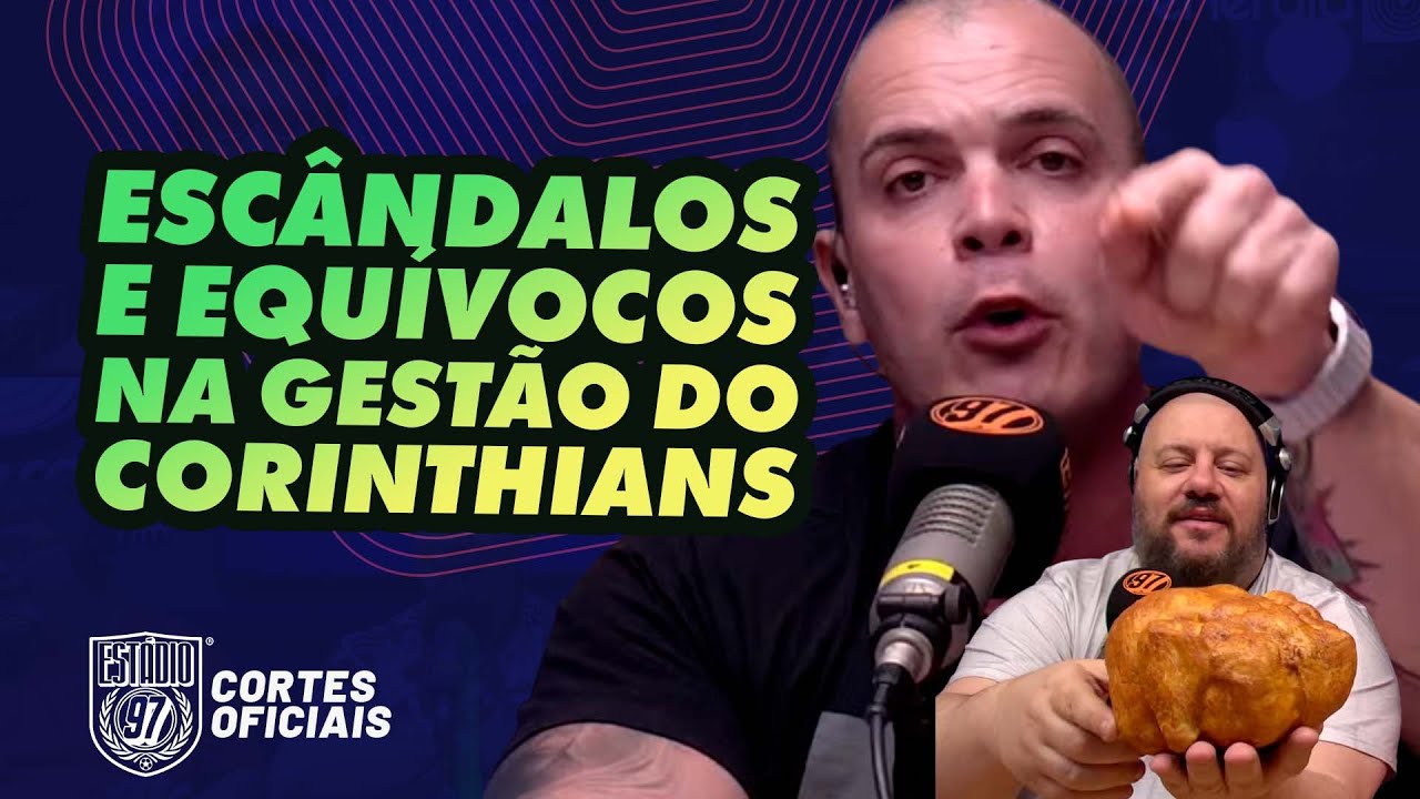 Esc&acirc;ndalos e Equ&iacute;vocos na Gest&atilde;o do Corinthians!