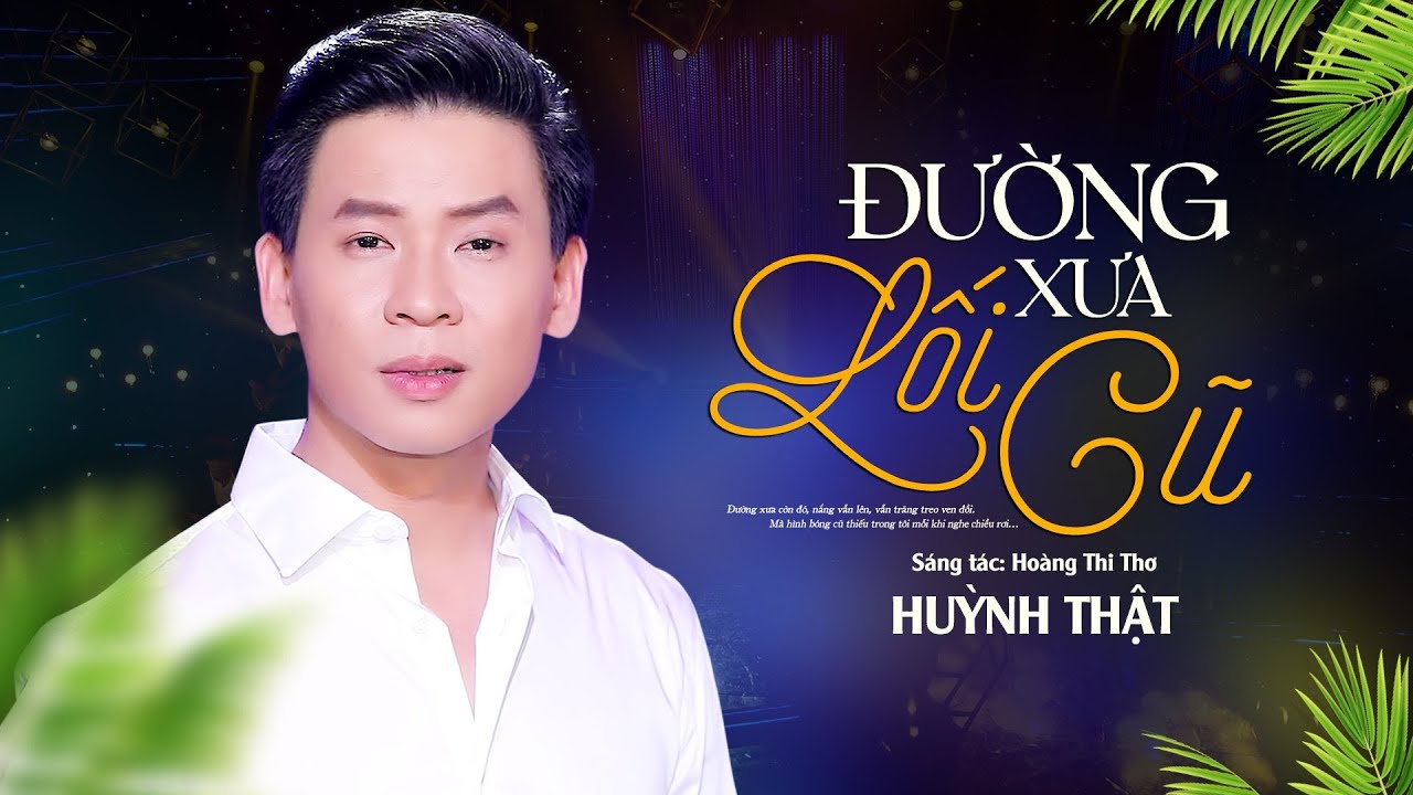 Đường Xưa Lối Cũ – Huỳnh Thật | MV Official | Bolero Trữ Tình Nghe Là Thương