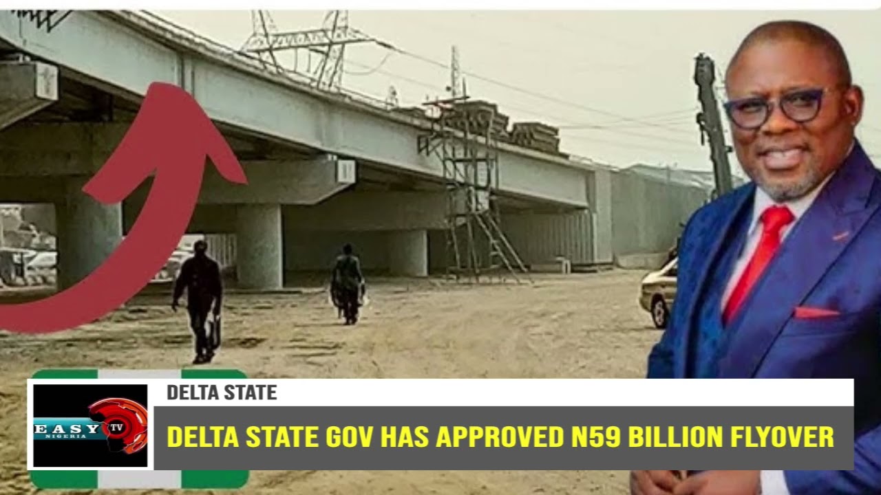 Delta State Governor has Approved N59 Billion Flyover at Uromi Junction  Agbor 