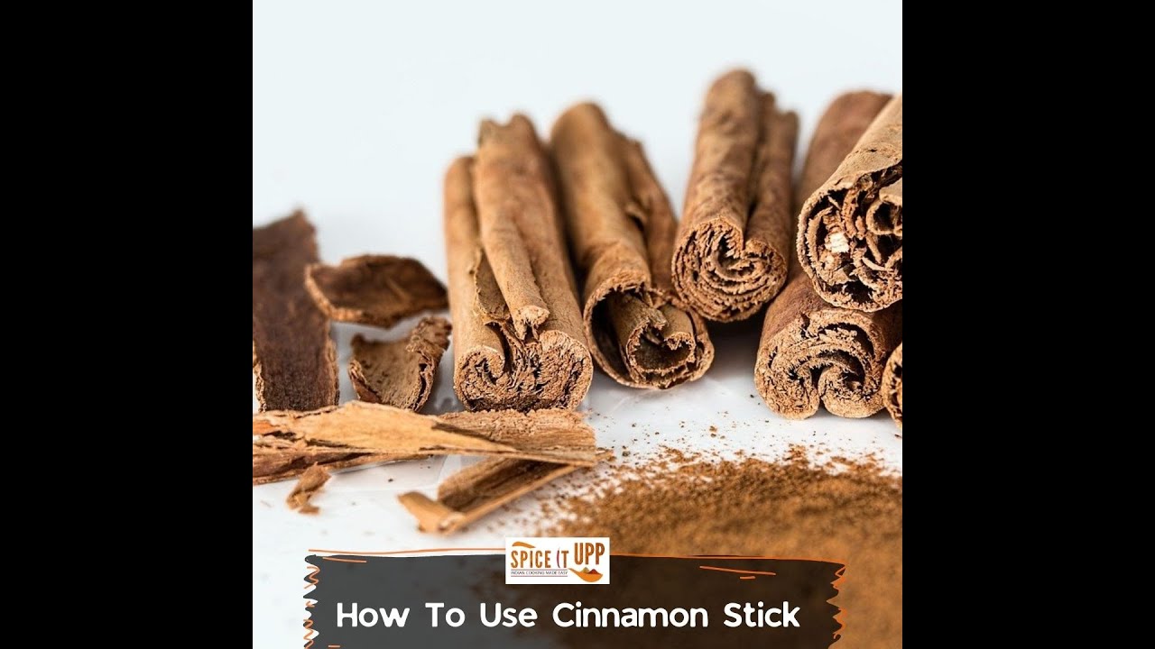 How To Use Cinnamon Sticks-  Cooking And Benefits