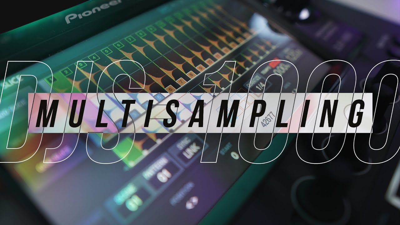 Multisampling on the Pioneer DJS-1000 / SP-16 + FREE SAMPLES download