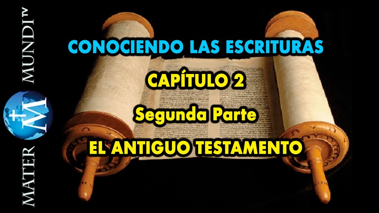 Conociendo las Escrituras 2 / 2: El Antiguo Testamento