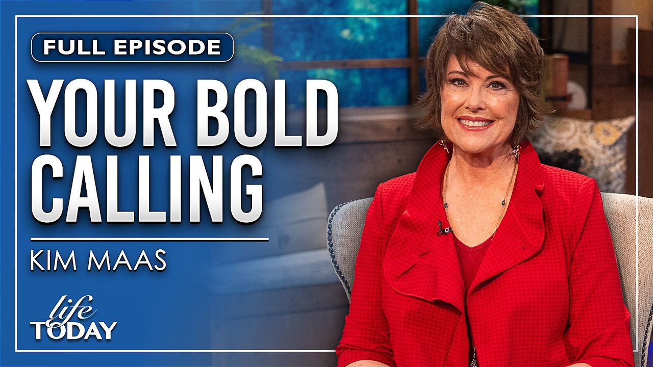Kim Maas: Your Bold Calling (LIFE Today)