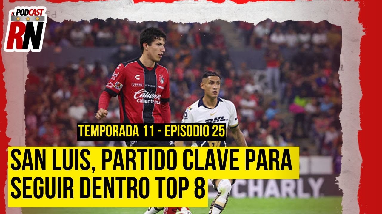 ATLAS EN CASA DEBE BUSCAR EL TRIUNFO SÍ O SÍ VS SAN LUIS | ¿DEBUTA EL TORO? EL PODCAST DEL ROJINEGRO