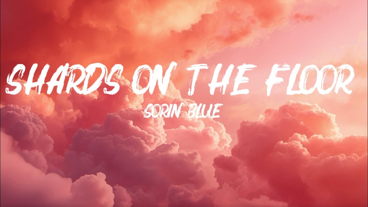Shards on the floor - Sorin Blue (lyrics)