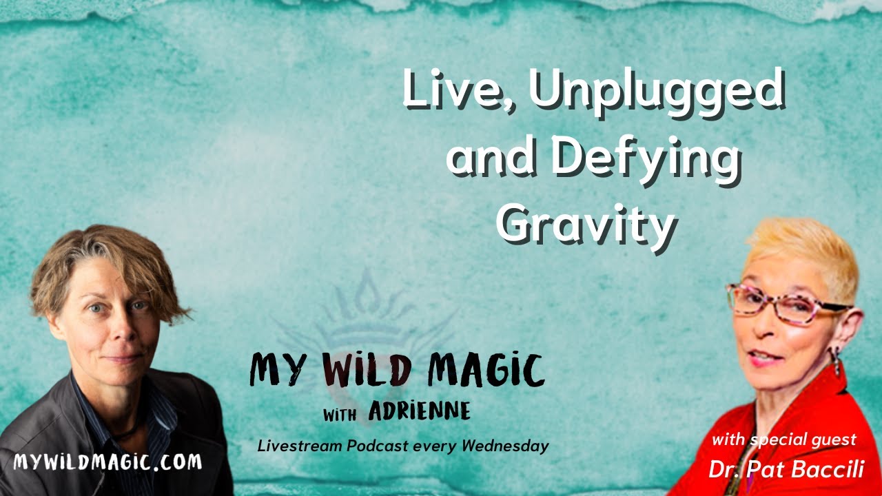 Live, Unplugged & Defying Gravity with Dr Pat Baccili