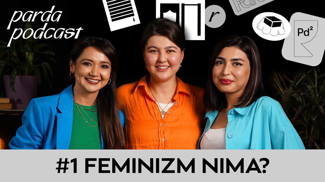 Feminizm nima? | Madina Tursunova, Binazir Yusupova, Dilbar Haydarova | Parda Podcast