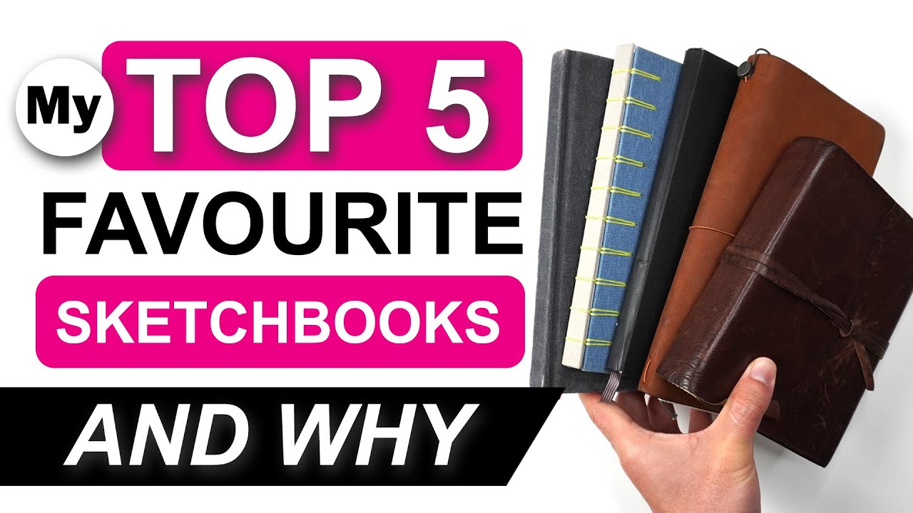 My TOP 5 Favourite Sketchbooks and Why