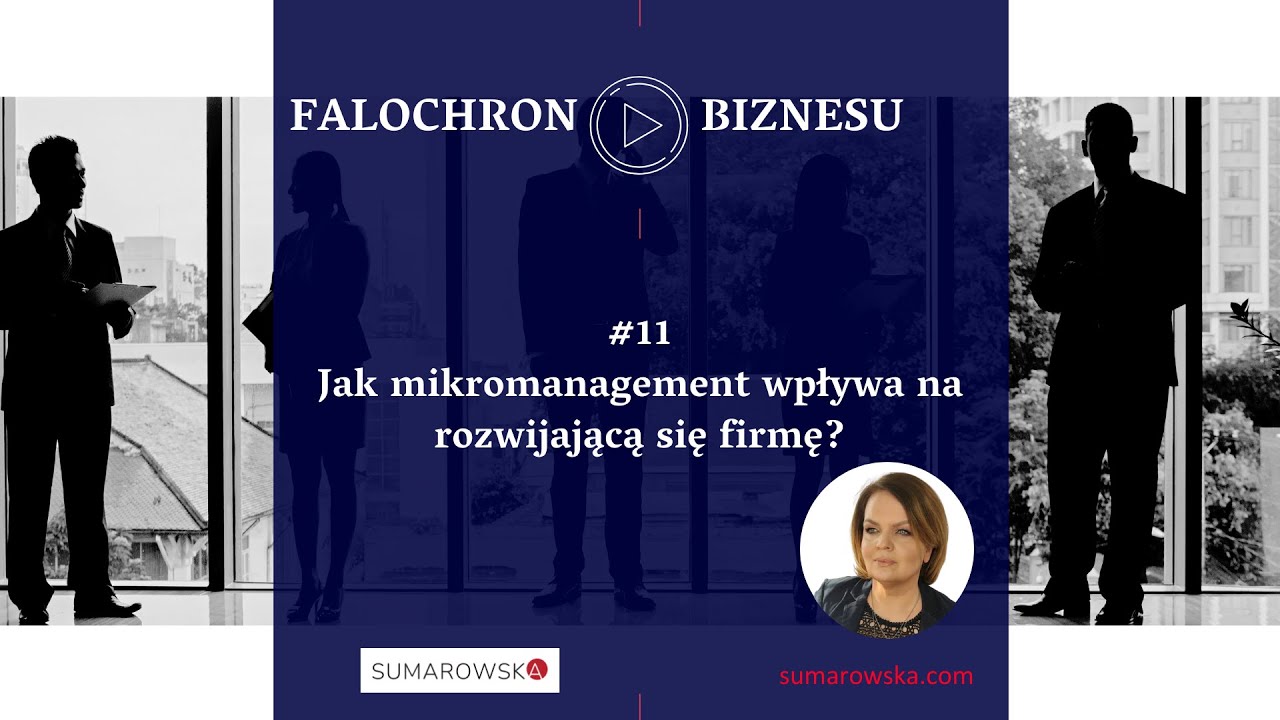 11. Jak mikromanagement wpływa na rozwijającą się firmę?