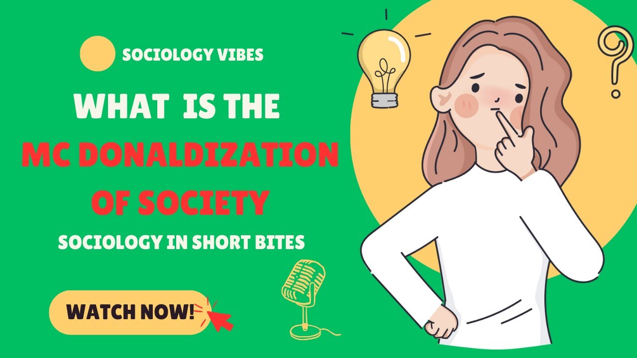 What is McDonaldization of Society? | Introduction to Sociology | Rationalization & Bureaucracies |
