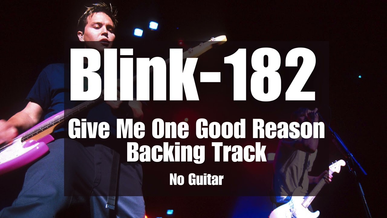 Give Me One Good Reason - Blink-182 Backing Track | NO GUITAR