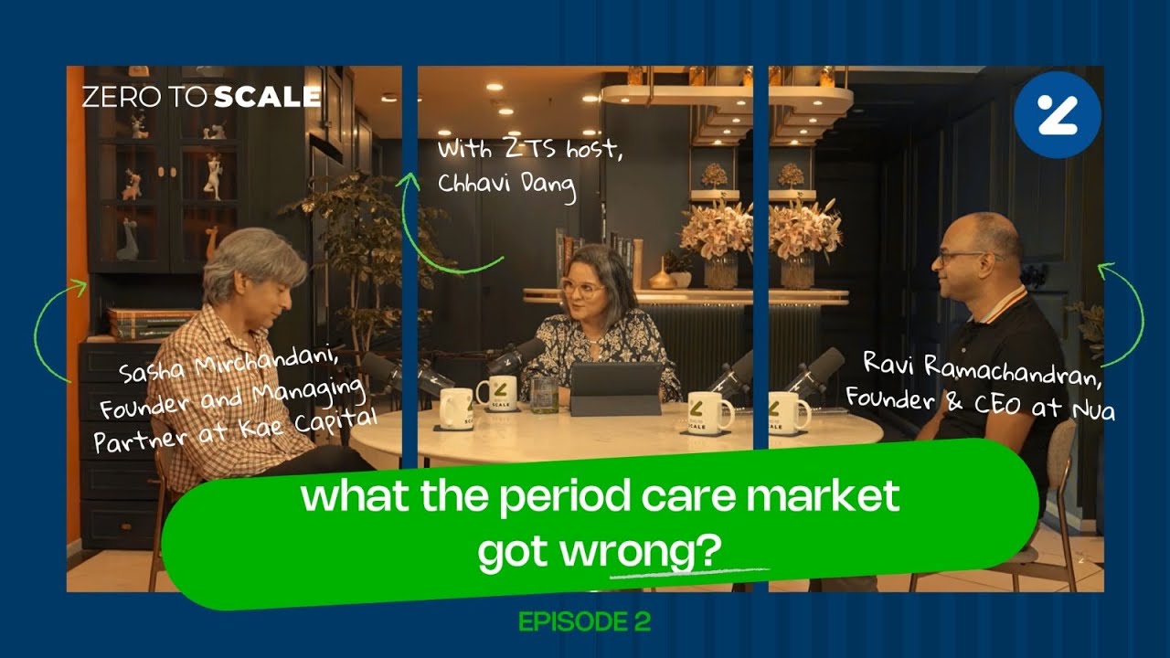 Building Nua: From Idea to India’s Leading Femcare Brand | Zero to Scale Ep 2