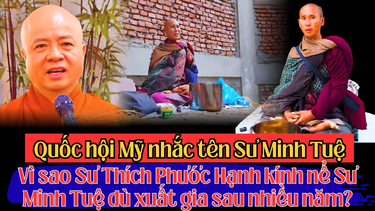 Vì sao Sư Thích Phước Hạnh nể Sư Minh Tuệ dù xuất gia nhiều năm? Quốc hội Mỹ nhắc tên Sư Minh Tuệ