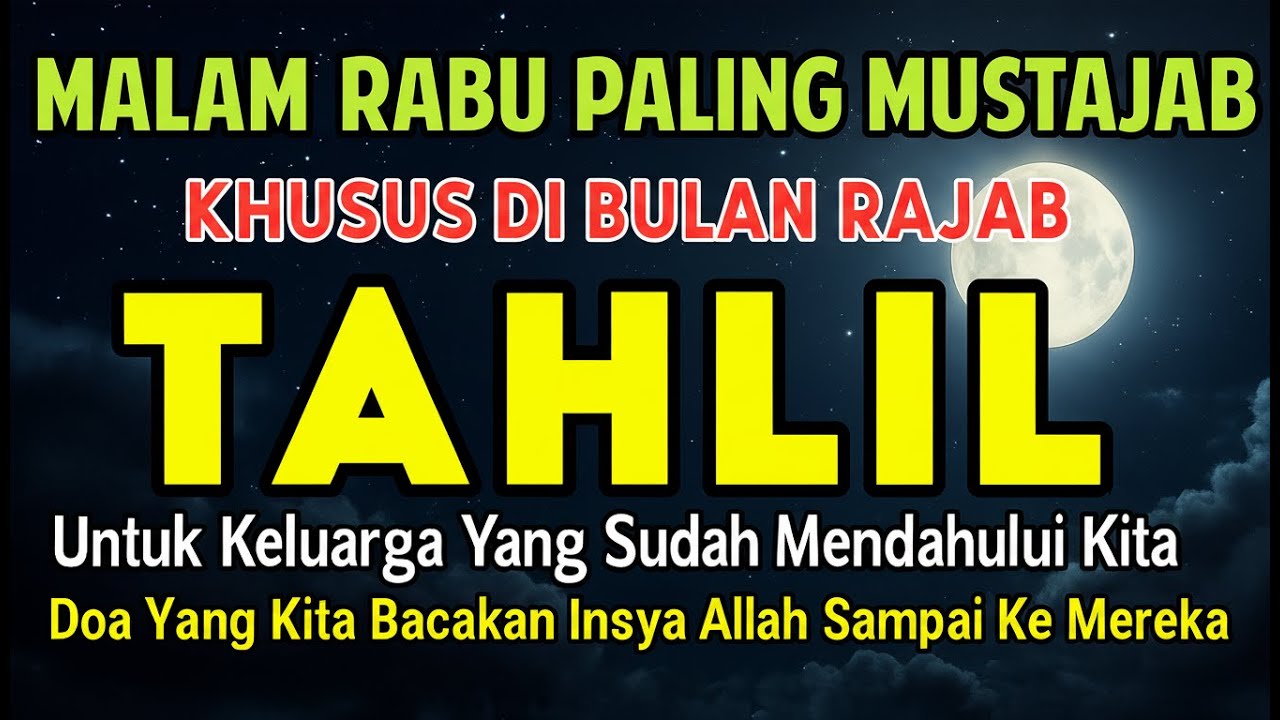 JANGAN LEWATKAN‼️ Malam Rabu Paling Mustajab di Bulan Rajab 🌕 Tahlil Orang Tua & Keluarga Tercinta
