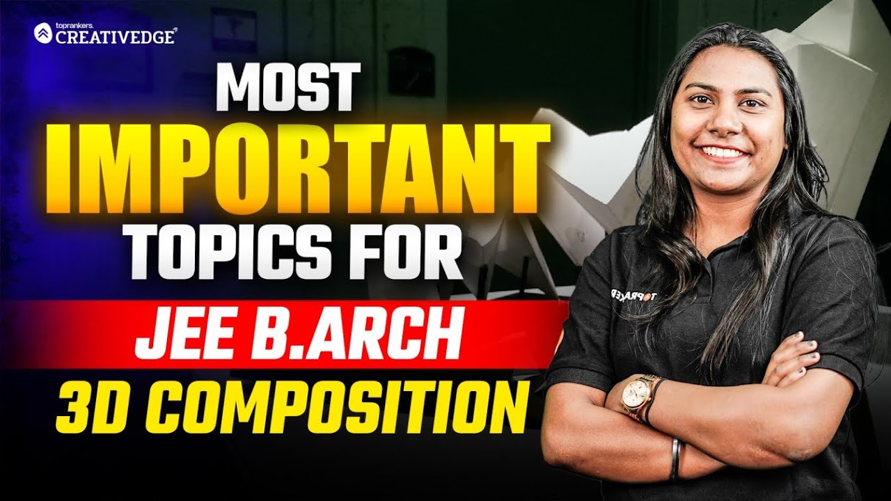 Most Important Topics for JEE B.Arch 3D Composition | Creative Edge