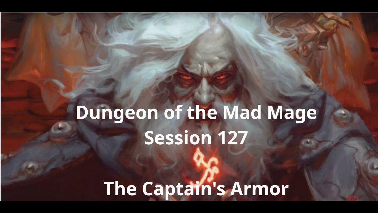 Dungeon of the Mad Mage - Session 127, The Captain's Armor