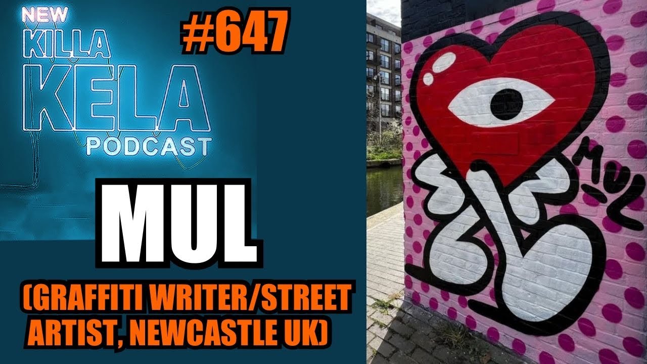 MUL (GRAFFITI/STREET ARTIST, NEWCASTLE UK) // KILLA KELA PODCAST #647