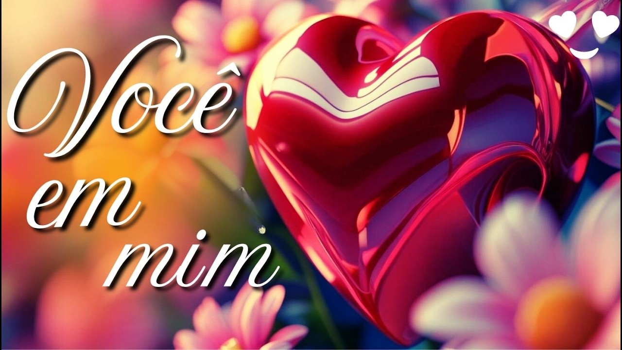 💗 VOCÊ EM MIM | MENSAGEM DE AMOR | MENSAGEM ROMÂNTICA | 392 N