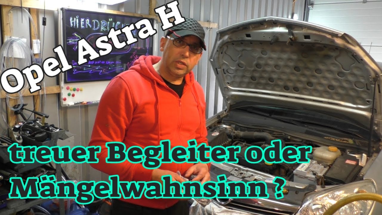 Opel Astra H BJ 2007 - 176000KM - treuer Begleiter oder Mängelwahnsinn ? - Technikcheck