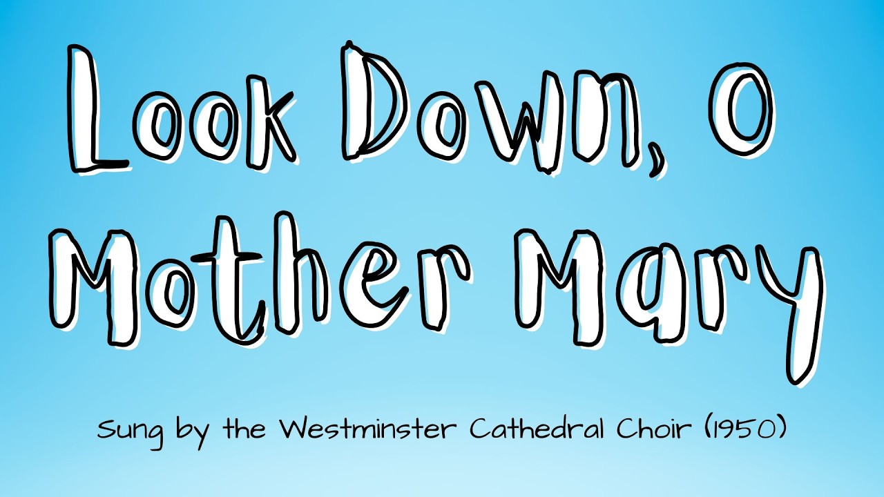 Look Down, O Mother Mary