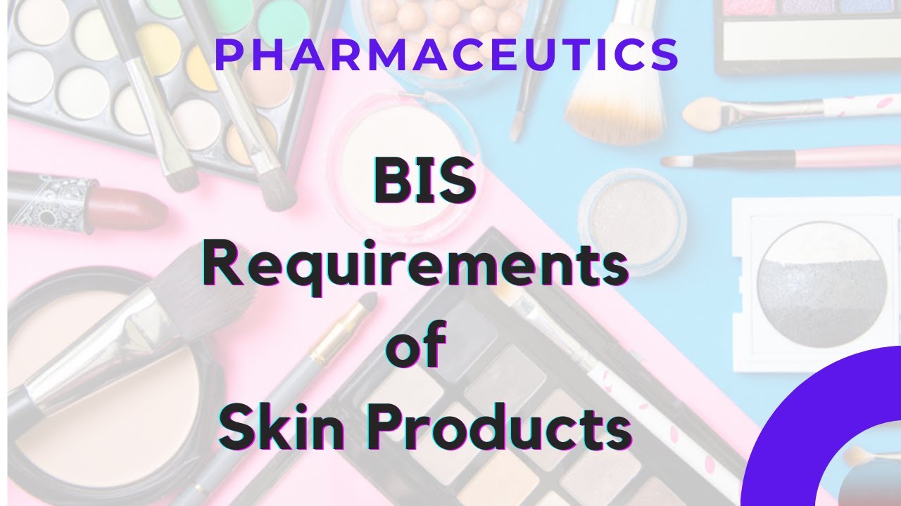 BIS Requirements of Skin cream/powder, Lipstick, Activator cream/powder and bleach cream.