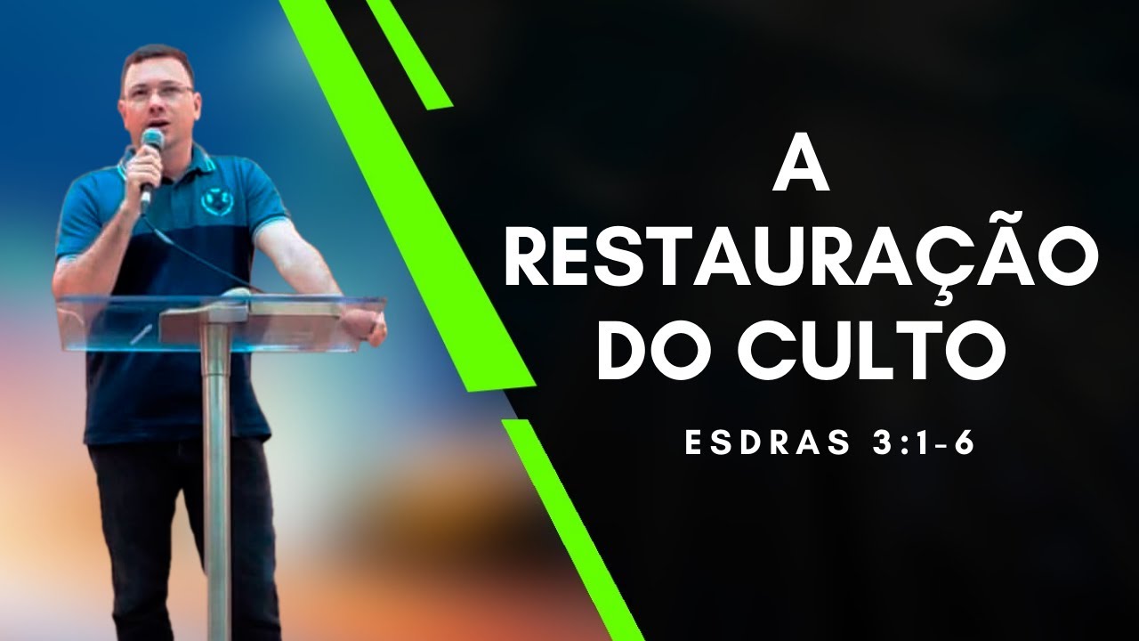 A RESTAURAÇÃO DO CULTO - ESDRAS 3:1-6 | Pregação/Culto | Pr. João Paulo Quintela