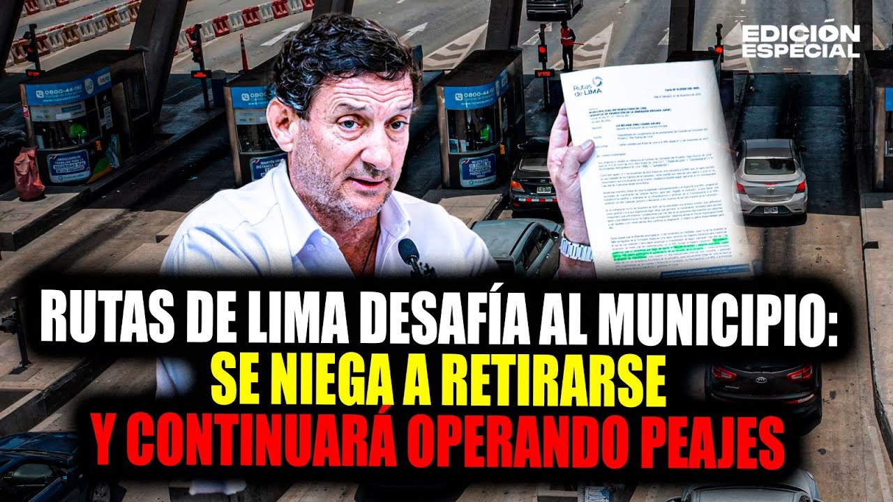 DEC 2 - Rutas de Lima desafía a la Muni de Lima y asegura que seguirá operando peajes