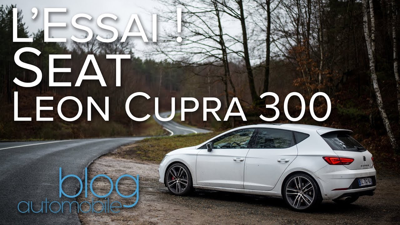 Essai Seat Leon Cupra : 300 ch de pur bonheur !