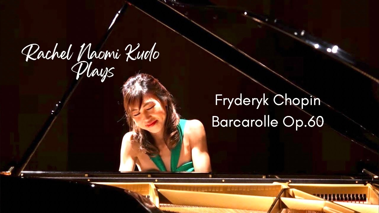 Chopin Barcarolle in F-sharp major, Op.60 II Rachel Naomi Kudo, Piano