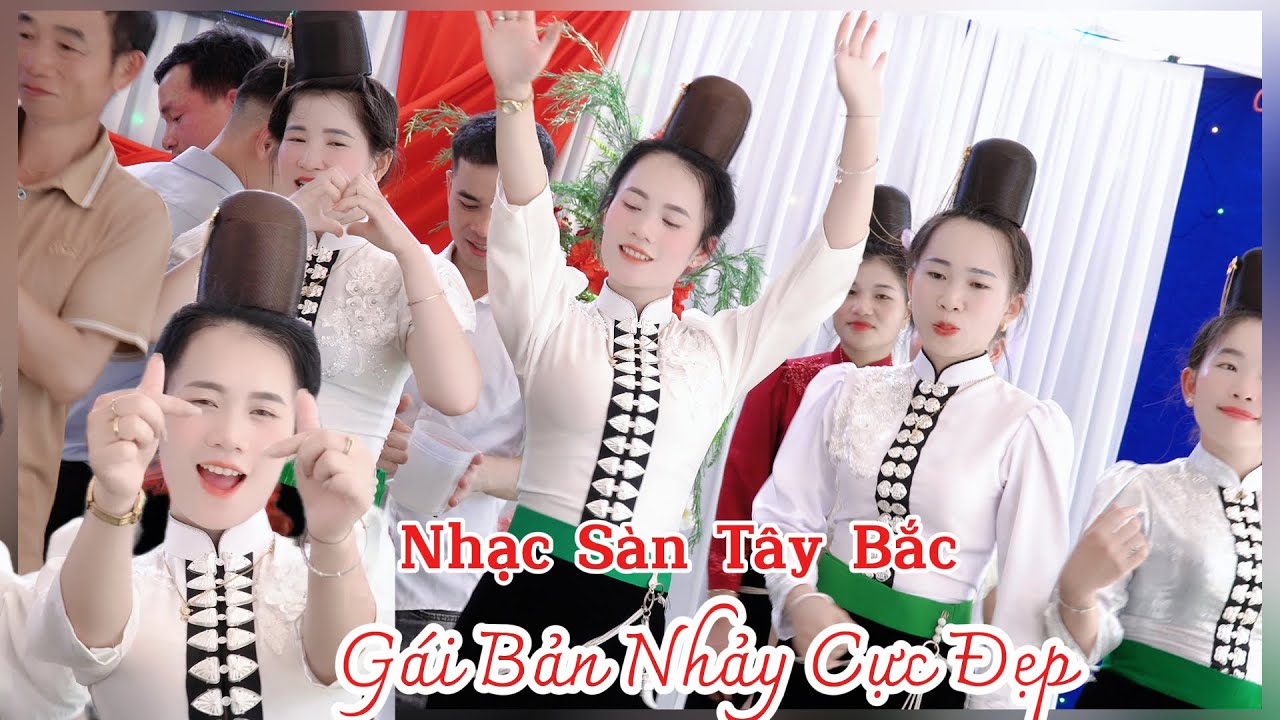 Nhạc Sàn Tây Bắc:Gái Bản Xinh Đẹp Nhảy Cực Đẹp Lễ Mừng Tân Gia Ông Cương Quyết Bản Phạ-Xã Nậm Lầu