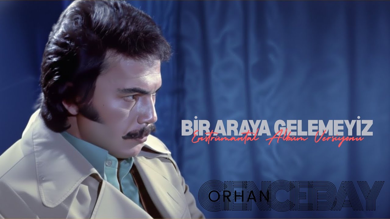 Bir Araya Gelemeyiz - Enstrümantal Albüm Versiyonu - Orhan Gencebay
