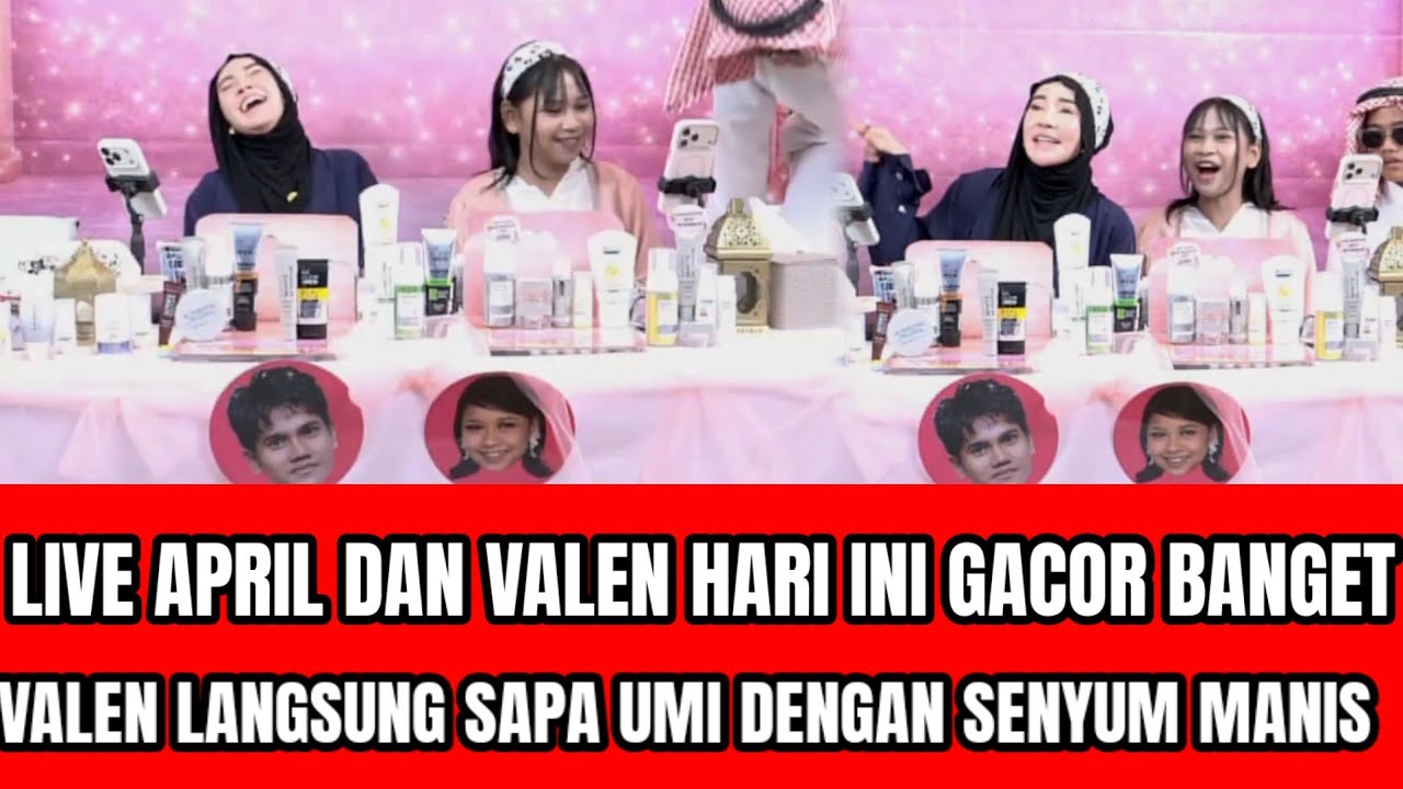 LIVE VALEN DAN APRIL GACOR BANGET LANGSUNG SAPA UMI