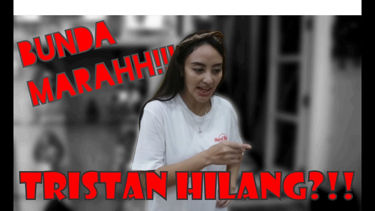 OPPA TRISTAN HILANG?!! BUNDA PANIK DAN MARAH!