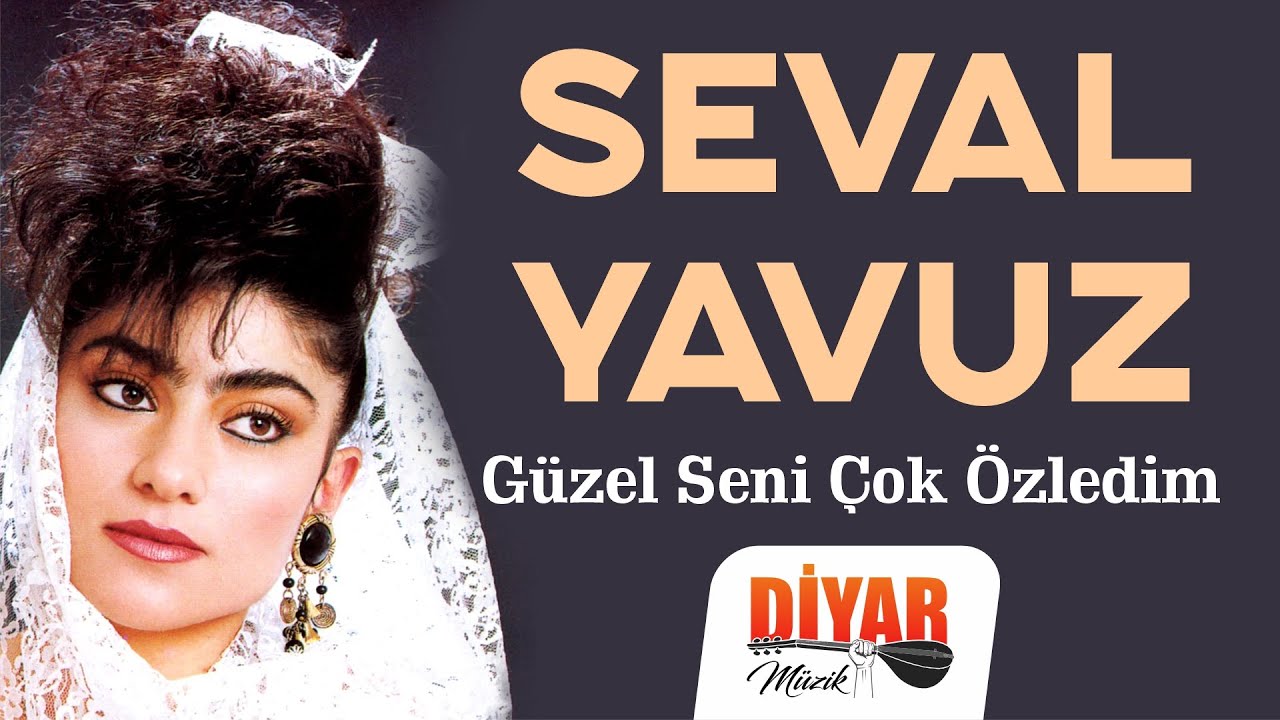 Seval Yavuz - Güzel Seni Çok Özledim