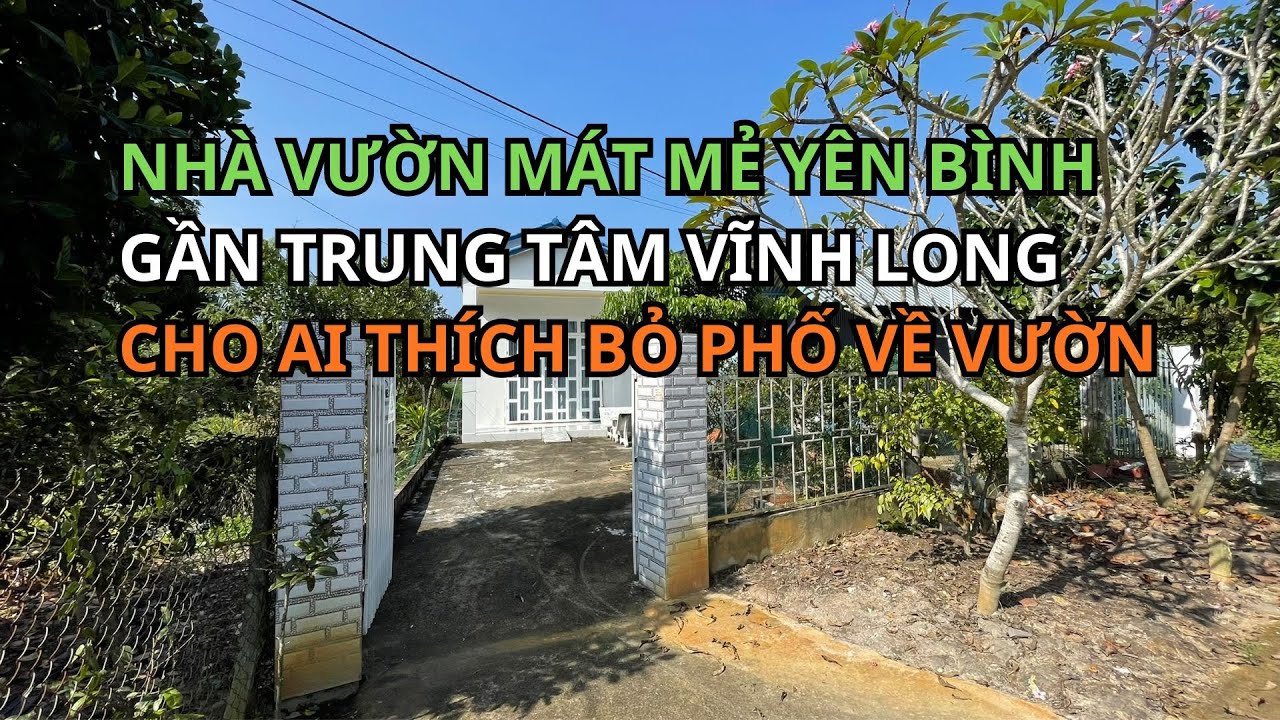 Tập 46: Bán căn nhà vườn mát mẻ yên bình diện tích rộng rãi xã Bình Phước gần trung tâm Vĩnh Long