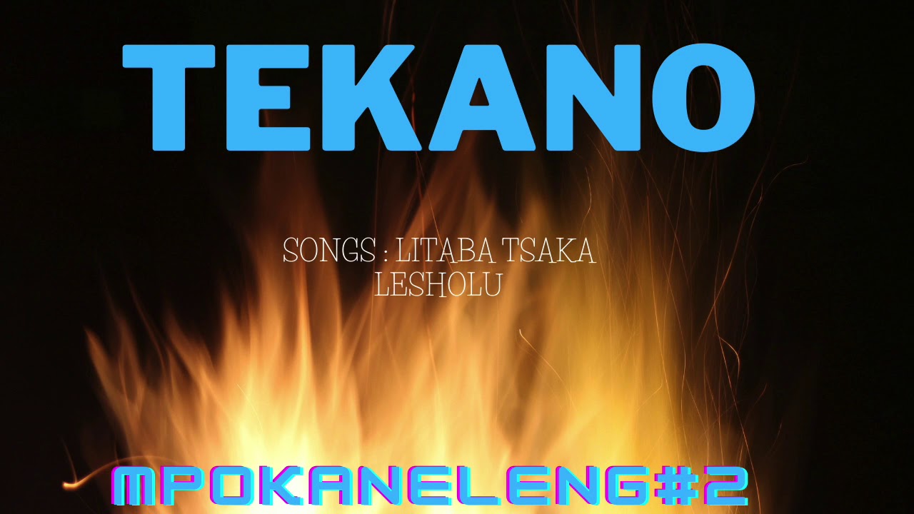 TEKANO| LITABA TSAKA| MPOKANELENG #2