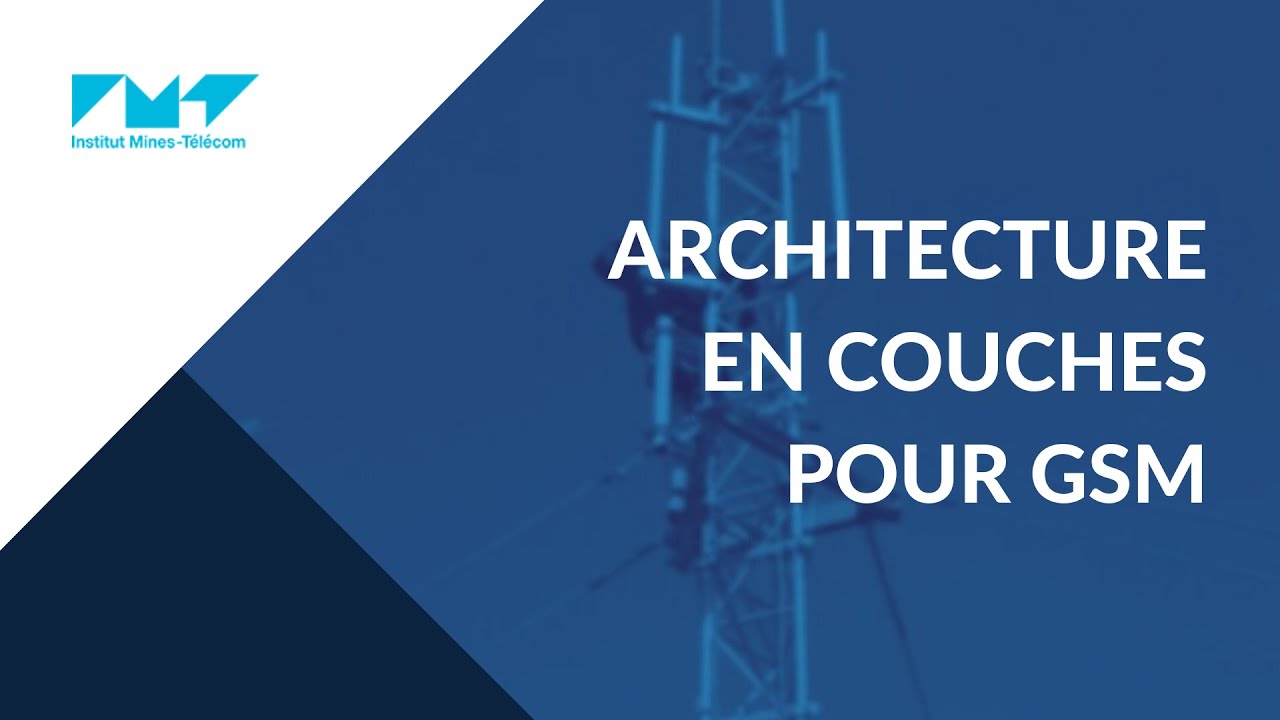 17. Réseaux cellulaires :  Architecture en couches pour GSM 📶