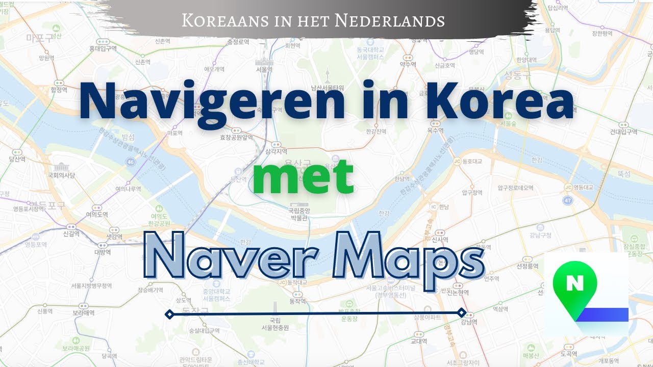 Naver Maps ~ Hoe navigeer ik best in Korea?