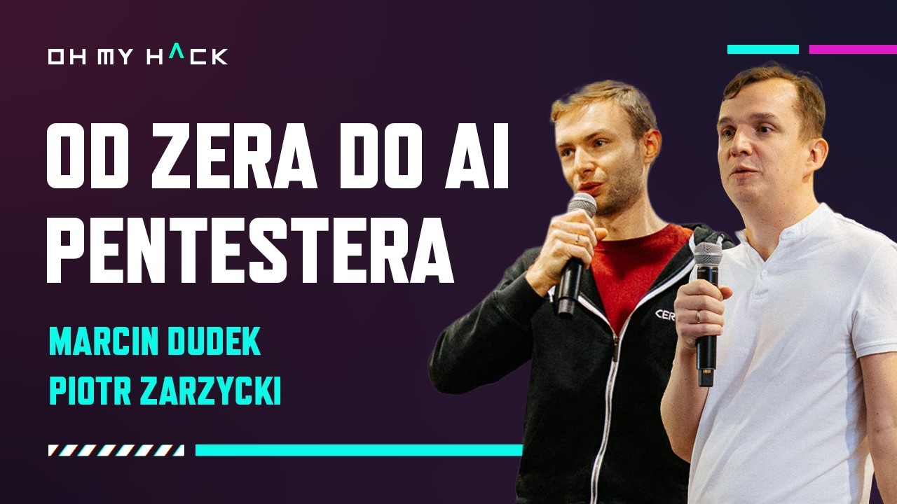 OMH 2025: Marcin Dudek, Piotr Zarzycki - From Zero to AI Pentester