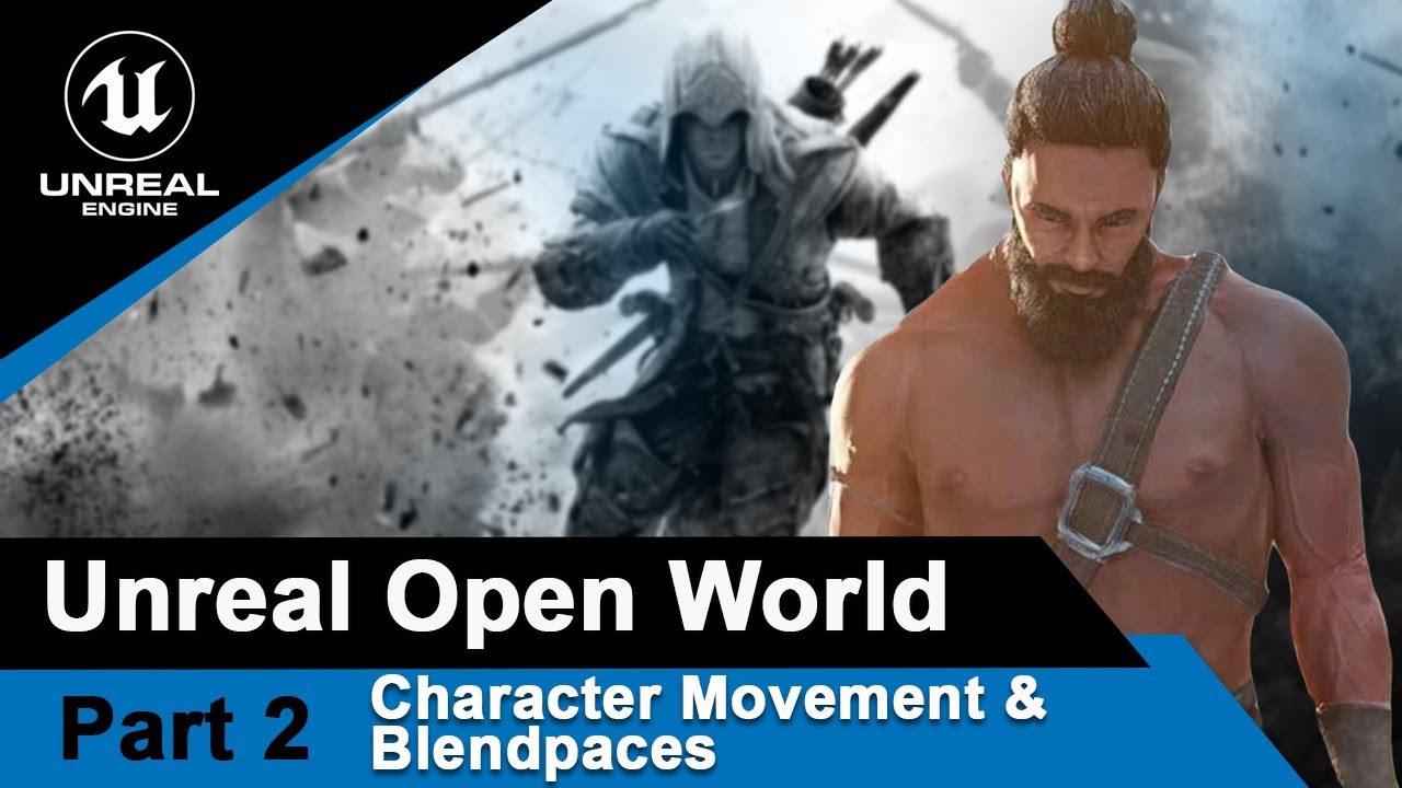 Unreal Character movement and Blendspaces : UE4 Open World tutorials #2