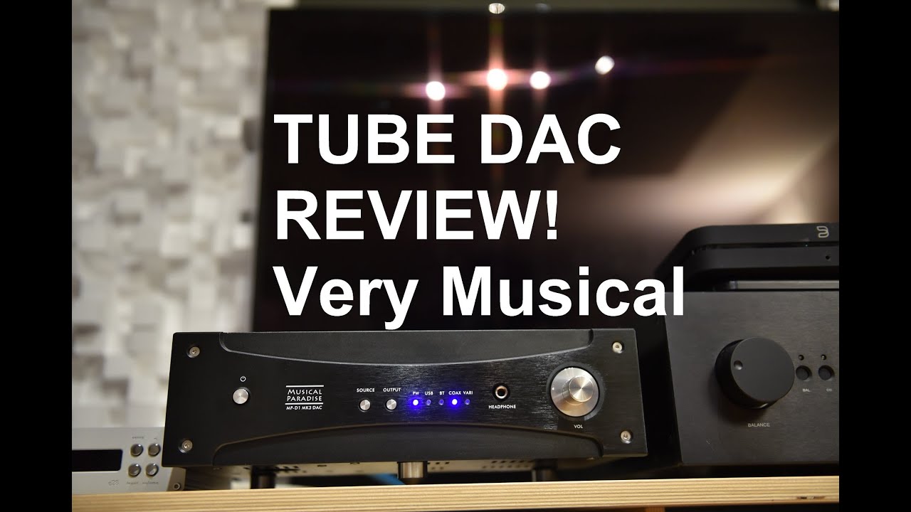 Бюджетный, но потрясающий ЦАП Musical Paradise TUBE? Обзор Musical Paradise MP-D1 MK3