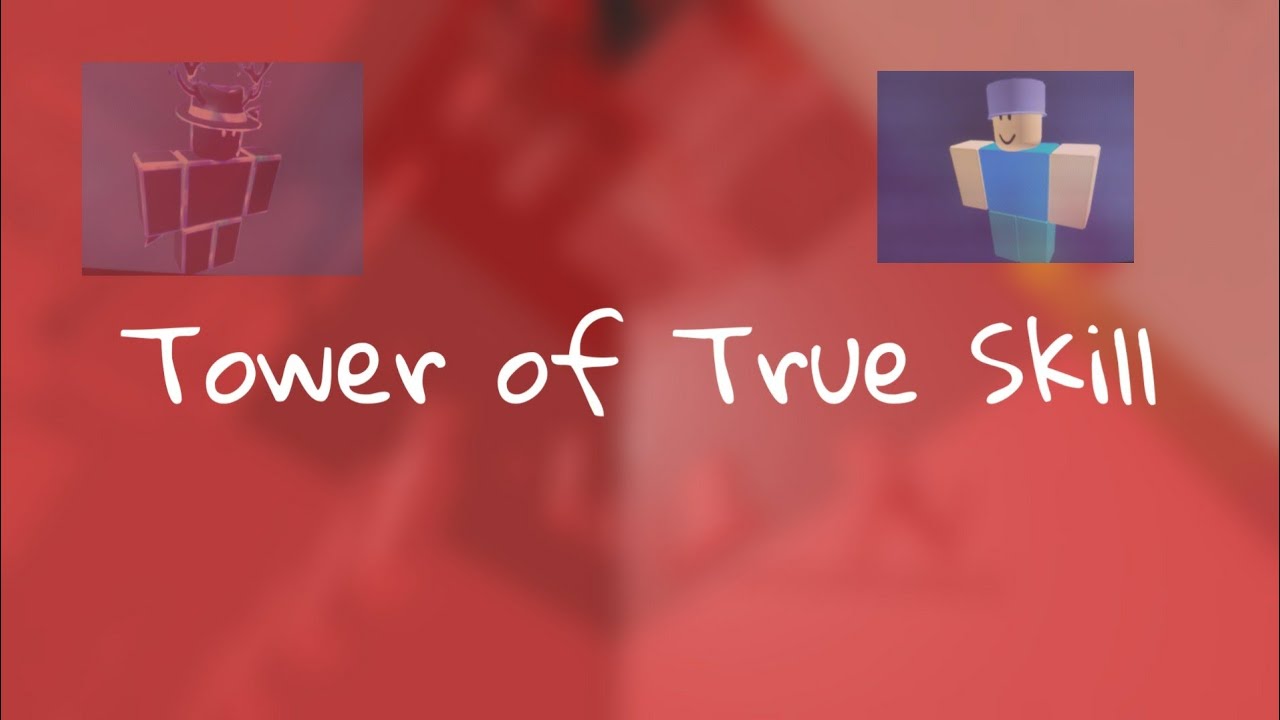 Tower of True Skill [JToH text commentary | ToTS]