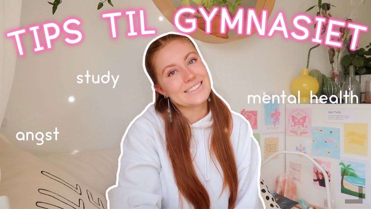 tips til gymnasiet //study, mental health, eksamensangst 🏫📚😇